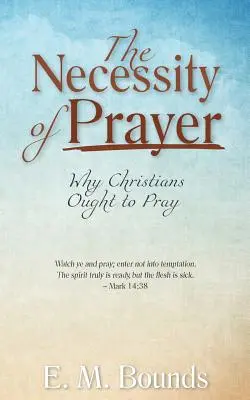 Die Notwendigkeit des Gebets: Warum Christen beten sollten - The Necessity of Prayer: Why Christians Ought to Pray