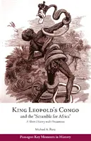 König Leopolds Kongo und das „Gerangel um Afrika“ - Eine kurze Geschichte mit Dokumenten - King Leopold's Congo and the 