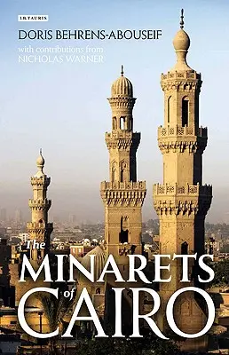 Die Minarette von Kairo: Islamische Architektur von der arabischen Eroberung bis zum Ende der osmanischen Periode - The Minarets of Cairo: Islamic Architecture from the Arab Conquest to the End of the Ottoman Period