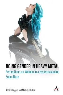 Doing Gender im Heavy Metal: Wahrnehmungen von Frauen in einer hypermaskulinen Subkultur - Doing Gender in Heavy Metal: Perceptions on Women in a Hypermasculine Subculture