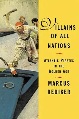 Schurken aller Nationen: Atlantikpiraten im Goldenen Zeitalter - Villains of All Nations: Atlantic Pirates in the Golden Age