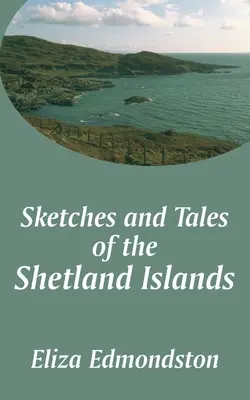 Skizzen und Erzählungen von den Shetlandinseln - Sketches and Tales of the Shetland Islands