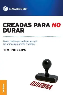 Creadas Para No Durar: Casos reales que explican por qu grandes empresas fracasan