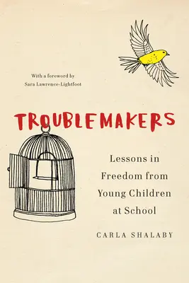 Störenfriede: Lektionen in Freiheit von jungen Kindern in der Schule - Troublemakers: Lessons in Freedom from Young Children at School