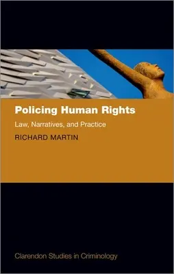 Die Durchsetzung von Menschenrechten: Recht, Narrative und Praxis - Policing Human Rights: Law, Narratives, and Practice