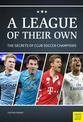 Eine eigene Liga: Die Geheimnisse der Vereinsfußballmeister - A League of Their Own: The Secrets of Club Soccer Champions