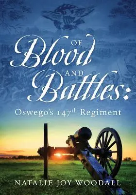 Von Blut und Schlachten: Oswegos 147. Regiment - Of Blood and Battles: Oswego's 147th Regiment