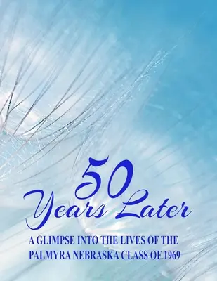 50 Jahre später: Ein Blick in das Leben der Schulklasse von Palmyra, Nebraska, von 1969 - 50 Years Later: A Glimpse Into the Lives of the Palmyra, Nebraska, Class of 1969