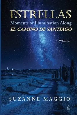 Estrellas: Momente der Erleuchtung auf dem Jakobsweg - Estrellas: Moments of Illumination Along El Camino de Santiago