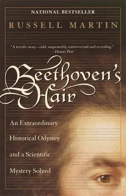 Beethovens Haare: Eine außergewöhnliche historische Odyssee und ein gelöstes wissenschaftliches Rätsel - Beethoven's Hair: An Extraordinary Historical Odyssey and a Scientific Mystery Solved