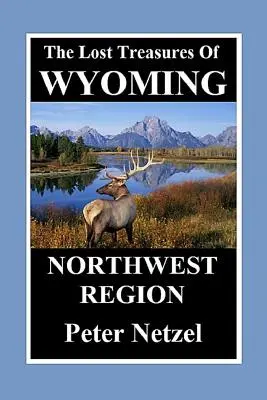 Die verlorenen Schätze von Wyoming - Nordwest-Region - The Lost Treasures of Wyoming-Northwest Region