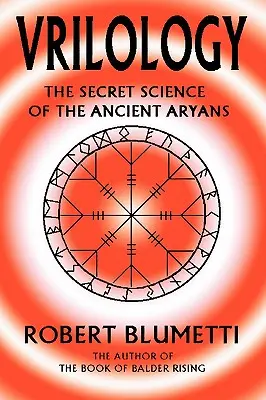 Vrilologie: Die geheime Wissenschaft der alten Arier - Vrilology: The Secret Science of the Ancient Aryans