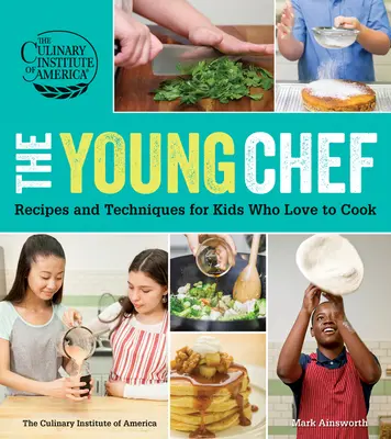 Der junge Koch: Rezepte und Techniken für Kinder, die gerne kochen - The Young Chef: Recipes and Techniques for Kids Who Love to Cook