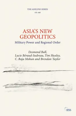Asiens neue Geopolitik: Militärische Macht und regionale Ordnung - Asia's New Geopolitics: Military Power and Regional Order