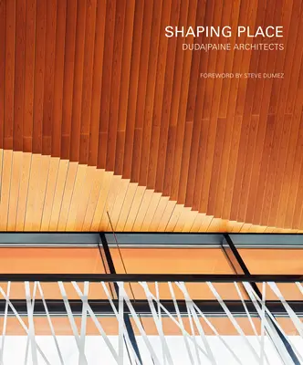 Den Ort gestalten: Dudapaine Architekten - Shaping Place: Dudapaine Architects