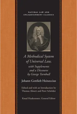 Ein methodisches System des Weltrechts: Or, the Laws of Nature and Nations; With Supplements and a Discourse by George Turnbull - A Methodical System of Universal Law: Or, the Laws of Nature and Nations; With Supplements and a Discourse by George Turnbull