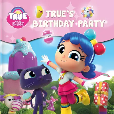 True und das Regenbogenkönigreich: True's Geburtstagsfeier - True and the Rainbow Kingdom: True's Birthday Party