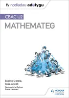 Fy Nodiadau Adolygu: CBAC U2 Mathemateg (Meine Revisionsnotizen: WJEC A2 Mathematics Welsh-language edition) - Fy Nodiadau Adolygu: CBAC U2 Mathemateg (My Revision Notes: WJEC A2 Mathematics Welsh-language edition)