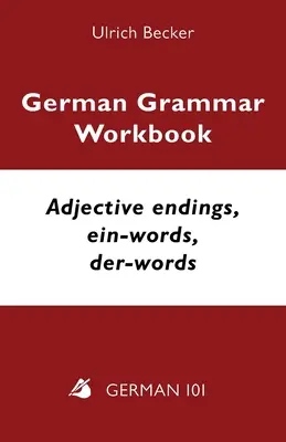 Deutsch Grammatik Arbeitsbuch - Adjektivische Endungen, ein-Wörter, der-Wörter: Niveaustufen A2 und B1 - German Grammar Workbook - Adjective endings, ein-words, der-words: Levels A2 and B1