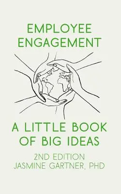 Mitarbeiterengagement: Ein kleines Buch mit großen Ideen - Employee Engagement: A Little Book of Big Ideas