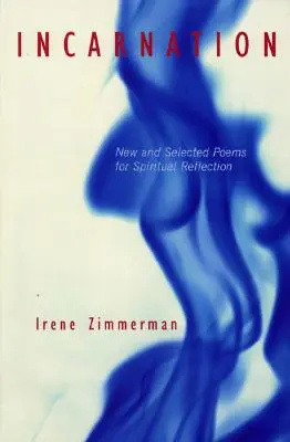 Inkarnation: Neue und ausgewählte Gedichte zur spirituellen Reflexion - Incarnation: New and Selected Poems for Spiritual Reflection