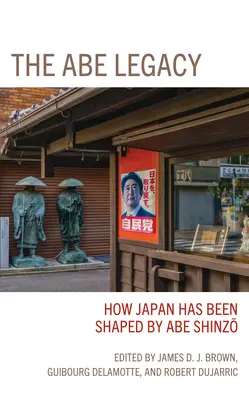 Das Abe-Erbe: Wie Japan von Abe Shinzo geformt wurde - The Abe Legacy: How Japan Has Been Shaped by Abe Shinzo