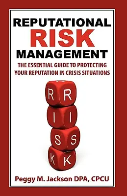 Management von Reputationsrisiken: Der unverzichtbare Leitfaden zum Schutz Ihres Rufs in Krisensituationen - Reputational Risk Management: The Essential Guide to Protecting Your Reputation in Crisis Situations