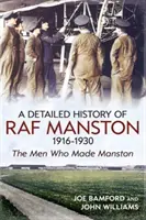 Ausführliche Geschichte der RAF Manston 1916-1930 - Die Männer, die Manston geschaffen haben - Detailed History of RAF Manston 1916-1930 - The Men Who Made Manston