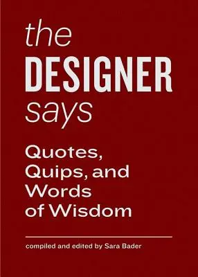 Der Designer sagt: Zitate, Sprüche und Worte der Weisheit - The Designer Says: Quotes, Quips, and Words of Wisdom