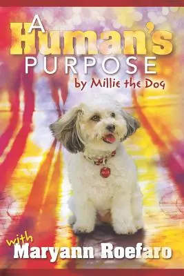 A Human's Purpose von Millie dem Hund - A Human's Purpose by Millie the Dog