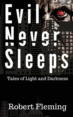 Das Böse schläft nie: Erzählungen von Licht und Dunkelheit - Evil Never Sleeps: Tales of Light and Darkness