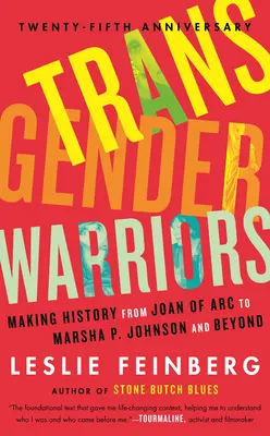 Transgender-Kriegerinnen: Geschichte machen von Jeanne d'Arc bis Marsha P. Johnson und darüber hinaus - Transgender Warriors: Making History from Joan of Arc to Marsha P. Johnson and Beyond