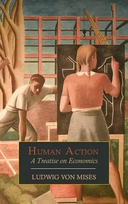 Menschliches Handeln: Eine Abhandlung über die Wirtschaft - Human Action: A Treatise on Economics