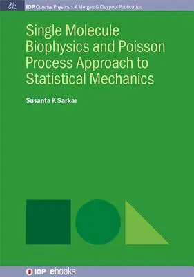 Einzelmolekül-Biophysik und Poisson-Prozess-Ansatz in der statistischen Mechanik - Single Molecule Biophysics and Poisson Process Approach to Statistical Mechanics