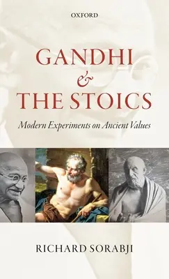 Gandhi und die Stoiker: Moderne Experimente mit antiken Werten - Gandhi and the Stoics: Modern Experiments on Ancient Values