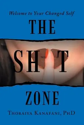 Die Shit-Zone: Willkommen in Ihrem veränderten Selbst - The Shit Zone: Welcome to Your Changed Self