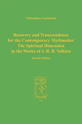 Genesung und Transzendenz für den zeitgenössischen Mythenschöpfer: Die spirituelle Dimension in den Werken von J. R. R. Tolkien - Recovery and Transcendence for the Contemporary Mythmaker: The Spiritual Dimension in the Works of J. R. R. Tolkien