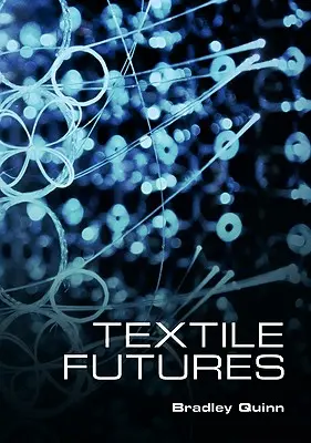 Textile Zukünfte: Mode, Design und Technologie - Textile Futures: Fashion, Design and Technology