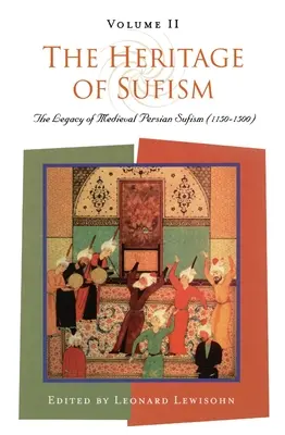 Das Erbe des Sufismus: Das Erbe des mittelalterlichen persischen Sufismus (1150-1500) v.2 - The Heritage of Sufism: The Legacy of Medieval Persian Sufism (1150-1500) v.2