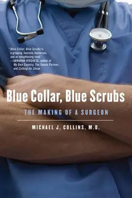 Blauer Kragen, blaue Kittel: Die Entstehung eines Chirurgen - Blue Collar, Blue Scrubs: The Making of a Surgeon