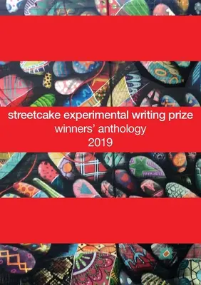 Anthologie der Gewinner des streetcake-Preises für experimentelles Schreiben: 2019 - streetcake experimental writing prize winners' anthology: 2019