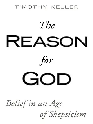 Der Grund für Gott: Glaube in einem Zeitalter der Skepsis - The Reason for God: Belief in an Age of Skepticism