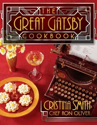 Das große Gatsby-Kochbuch: Fünf fabelhafte Partys der wilden 20er Jahre - The Great Gatsby Cookbook: Five Fabulous Roaring '20s Parties