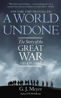 Eine unerlöste Welt: Die Geschichte des Großen Krieges 1914 bis 1918 - A World Undone: The Story of the Great War 1914 to 1918