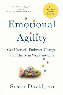 Emotionale Beweglichkeit: Sich aus der Sackgasse befreien, Veränderungen annehmen und in Beruf und Leben gedeihen - Emotional Agility: Get Unstuck, Embrace Change, and Thrive in Work and Life