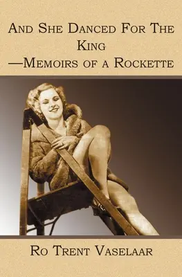 Und sie tanzte für den König - Memoiren einer Rockette - And She Danced For The King - Memoirs of a Rockette