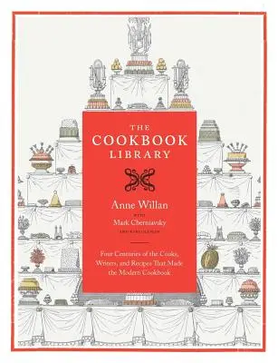 The Cookbook Library, 35: Vier Jahrhunderte der Köche, Autoren und Rezepte, die das moderne Kochbuch geschaffen haben - The Cookbook Library, 35: Four Centuries of the Cooks, Writers, and Recipes That Made the Modern Cookbook
