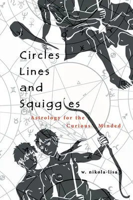 Kreise, Linien und Schnörkel: Astrologie für Neugierige - Circles, Lines, and Squiggles: Astrology for the Curious-Minded