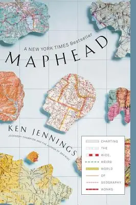 Maphead: Die weite, verrückte Welt der Geographie-Liebhaber - Maphead: Charting the Wide, Weird World of Geography Wonks