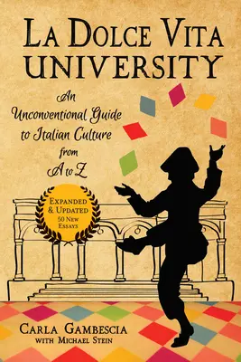 La Dolce Vita Universität: Ein unkonventioneller Führer zur italienischen Kultur von A bis Z - La Dolce Vita University: An Unconventional Guide to Italian Culture from A to Z